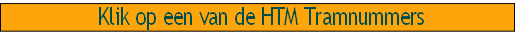 Klik op een van de HTM Tramnummers