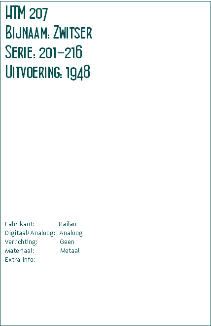 Fabrikant:												Railan
Digitaal/Analoog:  Analoog
Verlichting:           Geen
Materiaal:             Metaal
Extra info:											 
