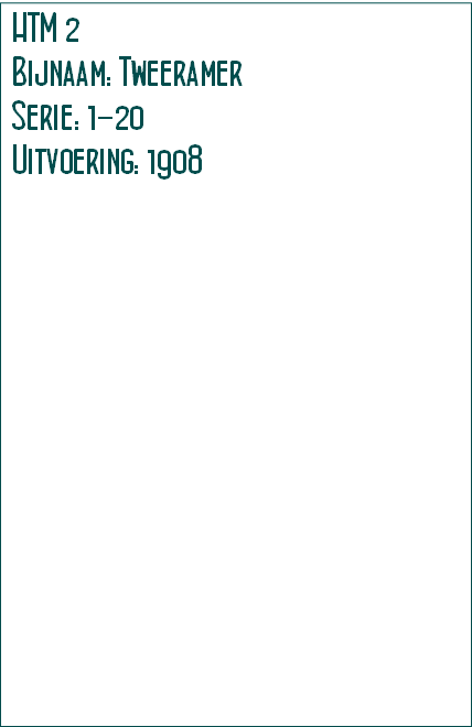 HTM 2
Bijnaam: Tweeramer
Serie: 1-20
Uitvoering: 1908
