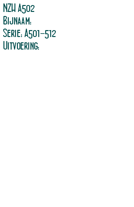NZH A502
Bijnaam: 
Serie: A501-512
Uitvoering: 