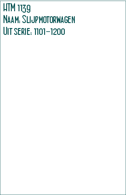 HTM 1139
Naam: Slijpmotorwagen
Uit serie: 1101-1200 