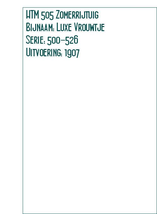 HTM 505 Zomerrijtuig
Bijnaam: Luxe Vrouwtje
Serie: 500-526
Uitvoering: 1907